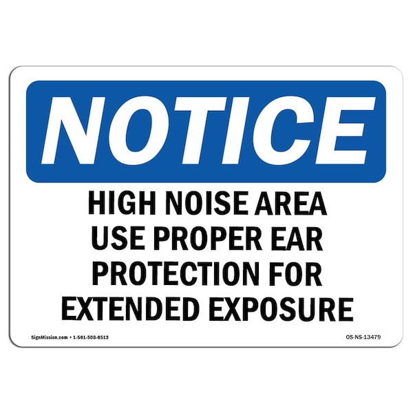 OSHA, High Noise Area Use Proper Ear Protection, 18in X 12in Rigid Plastic, 18" W, 12" H, Landscape